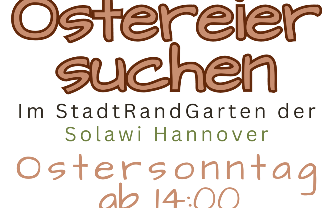 Ostereier suchen im StadtRandGarten der Solawi Hannover